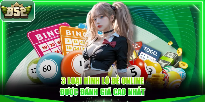 3 loại hình lô đề online được đánh giá cao nhất