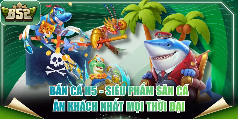 Bắn cá H5