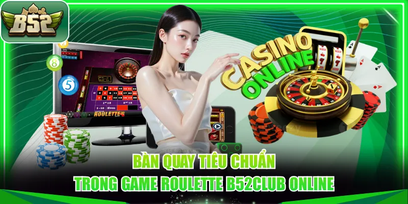 Bàn quay tiêu chuẩn trong game Roulette B52CLUB online