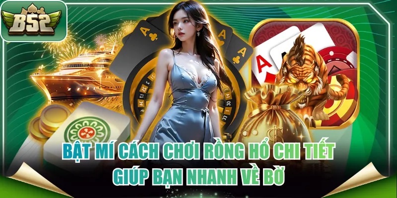 Cách chơi Rồng Hổ
