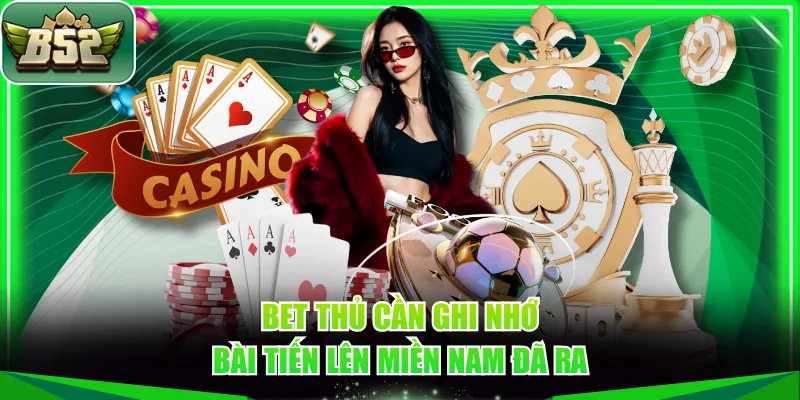 Bet thủ cần ghi nhớ bài tiến lên miền Nam đã ra