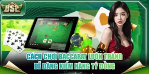 Cách chơi Baccarat luôn thắng