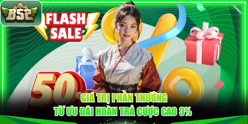 Giá trị phần thưởng từ ưu đãi hoàn trả cược cao 3% 