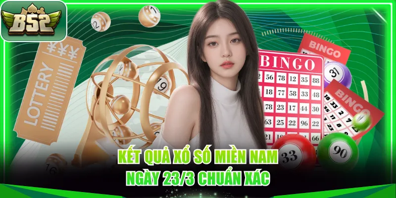 Kết quả xổ số miền Nam ngày 23/3 chuẩn xác