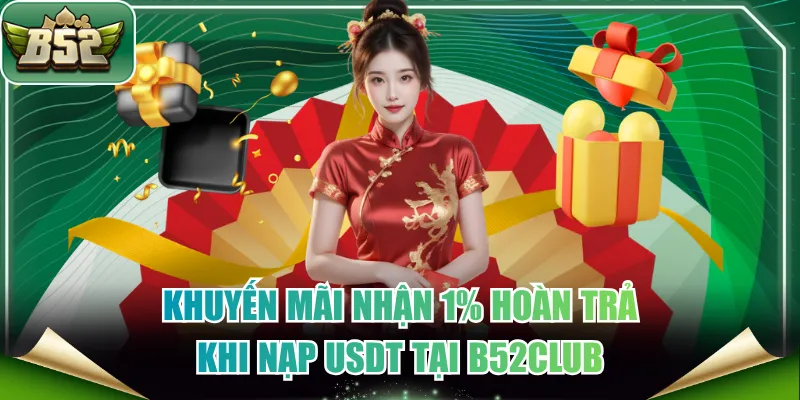 Nhận 1% hoàn trả khi nạp USDT