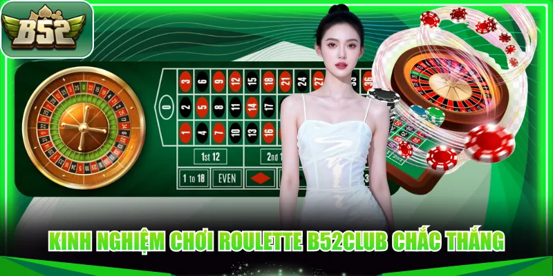Kinh nghiệm chơi Roulette B52CLUB chắc thắng