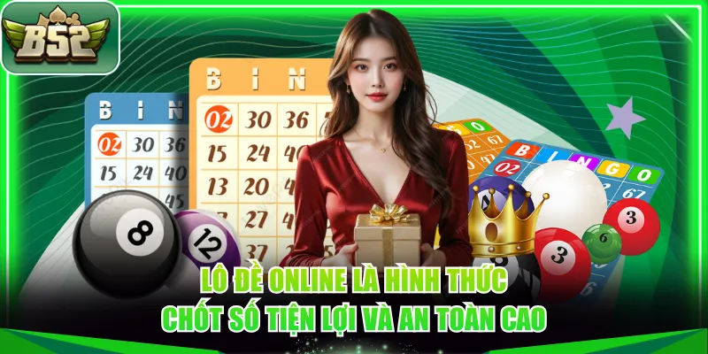 Lô đề online là hình thức chốt số tiện lợi và an toàn cao