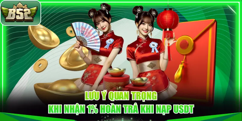 Lưu ý quan trọng khi nhận 1% hoàn trả khi nạp USDT