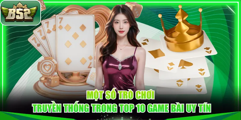 Một số trò chơi truyền thống trong top 10 game bài uy tín