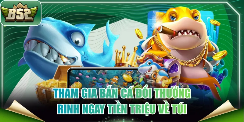 bắn cá đổi thưởng