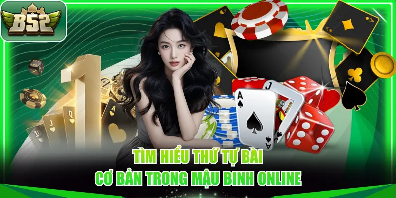 Tìm hiểu thứ tự bài cơ bản trong Mậu Binh online